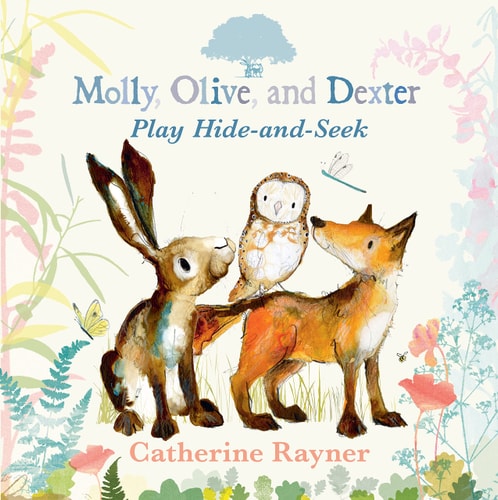 Molly, Olive, and Dexter Play Hide-and-Seek — Catherine Rayner