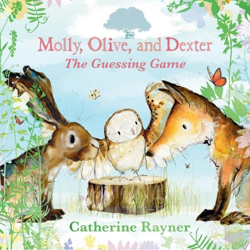 Molly, Olive, and Dexter: The Guessing Game — Catherine Rayner