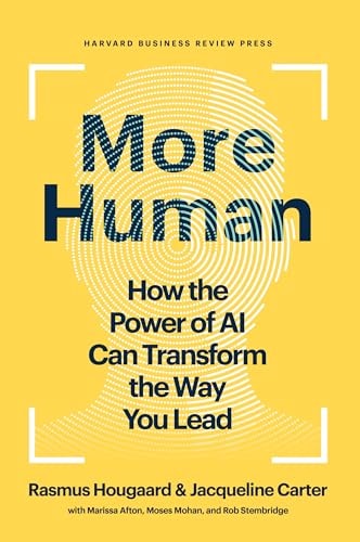 More Human How the Power of AI Can Transform the Way You Lead — Rasmus Hougaard