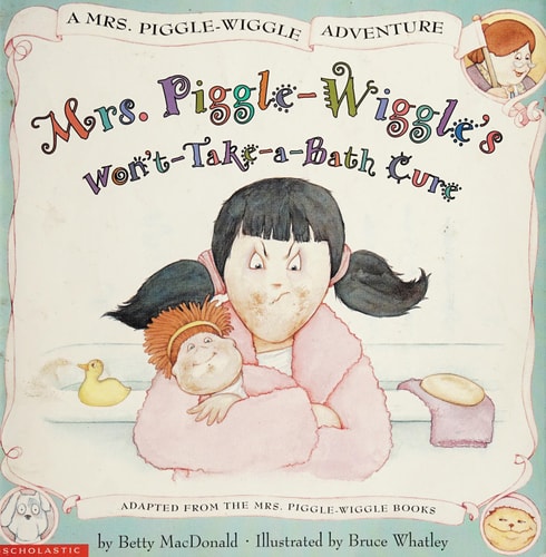 Mrs. Piggle-Wiggle’s Won’t-take-a-bath Cure — Betty, Illustrated By Bruce W MacDonald