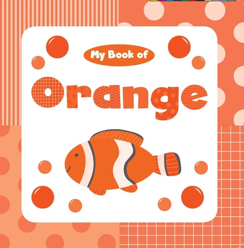 My Book of Orange — Little Bee Books