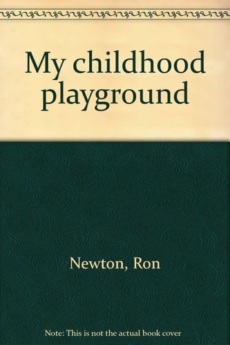 My Childhood Playground — Ron Newton