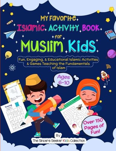 My Favorite Islamic Activity Book for Muslim Kids Fun, Engaging, & Educational Islamic Activities & Games Teaching the Fundamentals of Islam — The Sincere Seeker Collection
