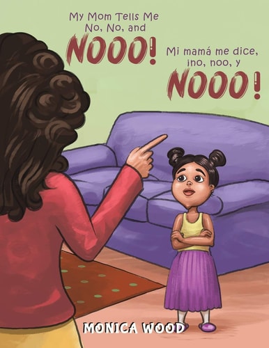My Mom Tells Me No, No, and Nooo! — Monica Wood