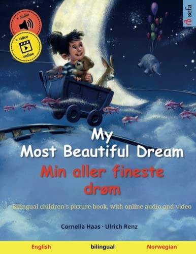 My Most Beautiful Dream – Min Aller Fineste Drøm (English – Norwegian) Bilingual Children’s Picture Book, with Online Audio and Video — Ulrich Renz