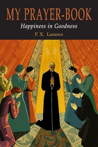My Prayer-Book (Happiness in Goodness) — Francis Xavier Lasance