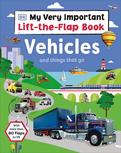 My Very Important Lift-The-Flap Book: Vehicles and Things That Go With More Than 80 Flaps to Lift — Shannon Beatty