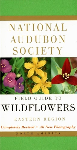 National Audubon Society Field Guide to North American Wildflowers–E Eastern Region – Revised Edition — National Audubon Society