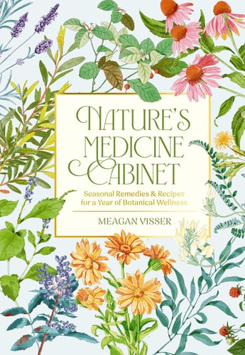 Nature’s Medicine Cabinet 50 All-Natural Herbal Remedies for a Healthier You — Cider Mill Press