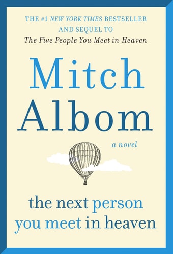 Next Person You Meet in Heaven The Sequel to the Five People You Meet in Heaven — Mitch Albom