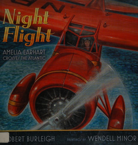 Night Flight Amelia Earhart Crosses the Atlantic — Robert Burleigh