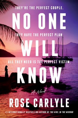 No One Will Know A Novel — Rose Carlyle