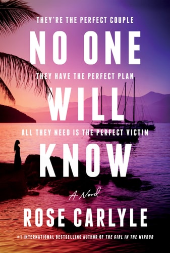 No One Will Know A Novel — Rose Carlyle
