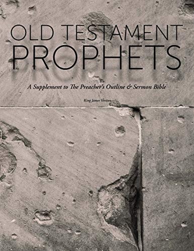 Old Testament Prophets A Supplement to The Preacher’s Outline & Sermon Bible (KJV) — Leadership Ministries Worldwide