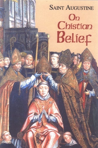 On Christian Belief — Saint Augustine (of Hippo)