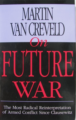 On Future War — Martin Van Creveld