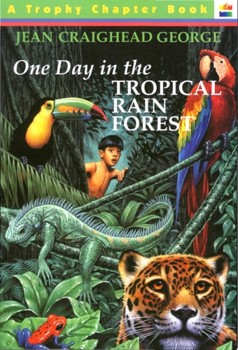 One Day in the Tropical Rain Forest — Jean Craighead George