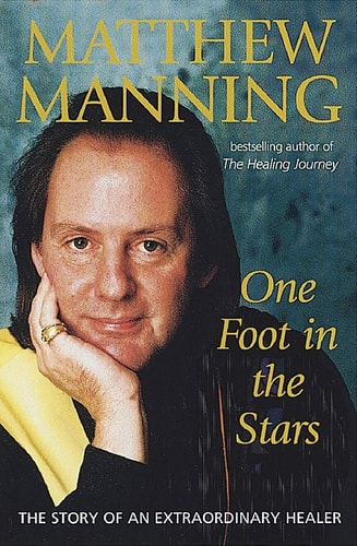 One Foot in the Stars The Story of an Extraordinary Healer — Matthew Manning