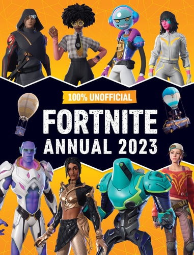 One Hundred Percent Unofficial Fortnite Annual 2023 — Kevin Pettman