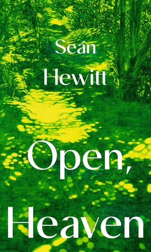 Open, Heaven — Seán Hewitt