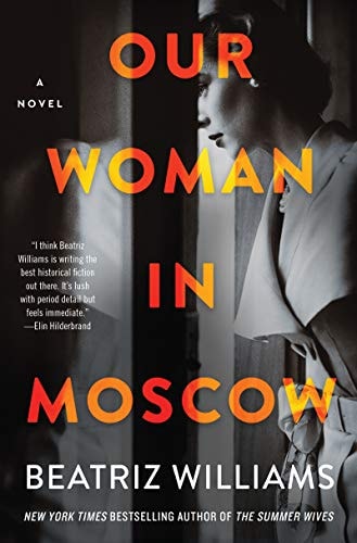 Our Woman in Moscow A Novel — Beatriz Williams