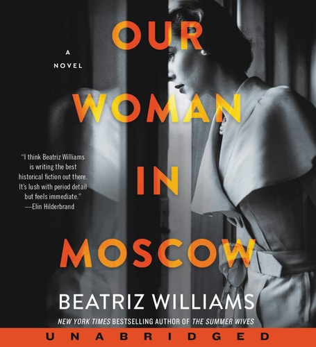 Our Woman in Moscow CD: A Novel — Beatriz Williams