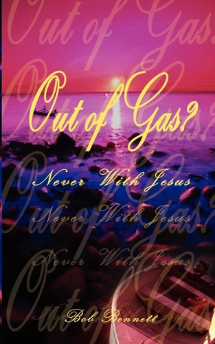 Out of Gas? Never with Jesus — Bob Bennett