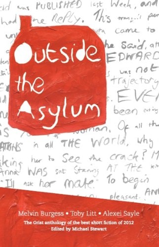 Outside the Asylum The Best New Fiction 2012 — Michael Stewart