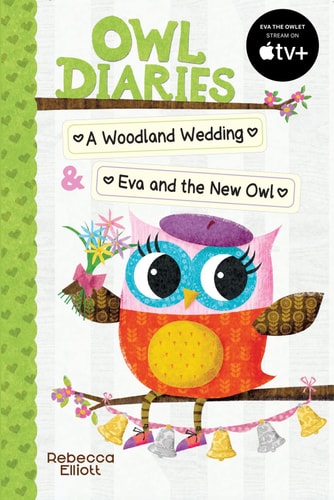 Owl Diaries Bind-Up 2: A Woodland Wedding & Eva and the New Owl — Rebecca Elliott