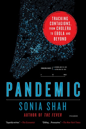 Pandemic Tracking Contagions, from Cholera to Ebola and Beyond — Sonia Shah