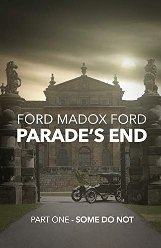 Parade’s End – Part One – Some Do Not — Ford Madox Ford