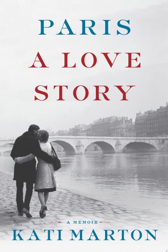 Paris: A Love Story — Kati Marton