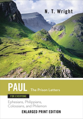 Paul for Everyone: The Prison Letters Ephesians, Philippians, Colossians, and Philemon — N. T. Wright