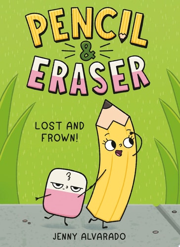 Pencil & Eraser: Lost and Frown! An Early Reader Graphic Novel — Jenny Alvarado