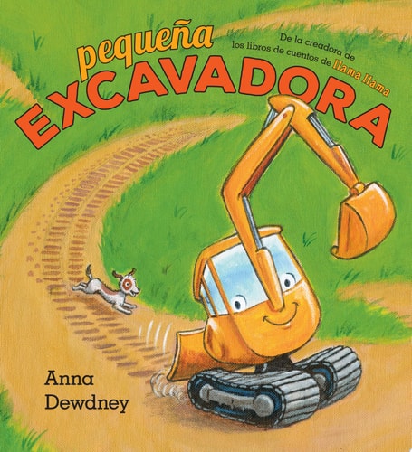Pequeña Excavadora (Little Excavator Spanish Edition) — Anna Dewdney