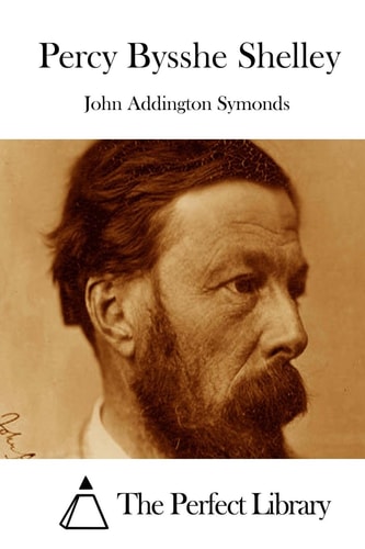 Percy Bysshe Shelley — John Addington Symonds
