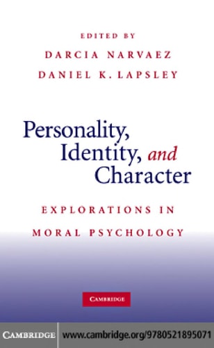 Personality, Identity, and Character Explorations in Moral Psychology — Darcia Narvaez