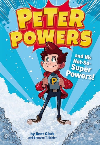 Peter Powers and His Not-So-Super Powers! — Kent Clark