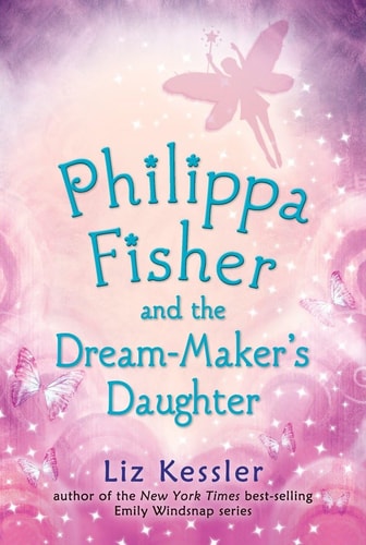 Philippa Fisher and the Dream-Maker’s Daughter — Liz Kessler