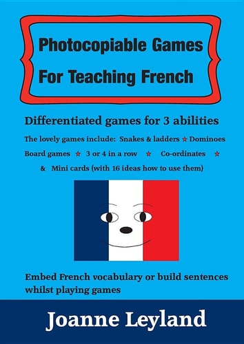 Photocopiable Games for Teaching French Differentiated Games for 3 Abilities. the Lovely Games Include: Snakes & Ladders, Dominoes, Board Games, 3 or 4 in a Row & Mini Cards — Joanne Leyland