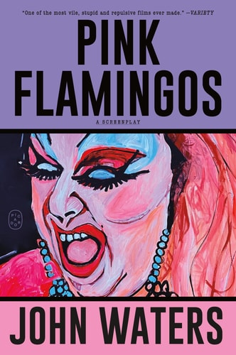 Pink Flamingos A Screenplay — John Waters
