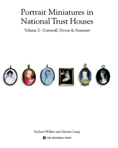 Portrait Miniatures In National Trust Homes: Cornwall, Devon & Somerset — Richard Walker