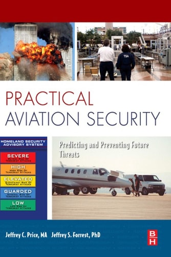 Practical Aviation Security: Predicting and Preventing Future Threats — Price, Jeffrey