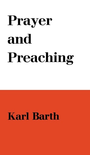 Prayer and Preaching — Karl Barth
