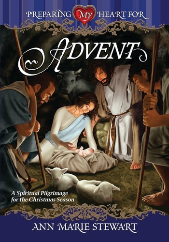 Preparing My Heart for Advent — Ann Marie Stewart
