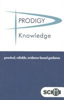 PRODIGY Knowledge Practical, Reliable, Evidence-based Guidance — Sowerby Centre for Health Informatics at Newcastle Ltd.