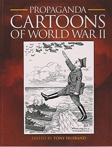 Propaganda Cartoons of World War II — Tony Husband