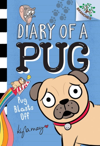 Pug Blasts Off: A Branches Book (Diary of a Pug #1) Volume 1 — Kyla May
