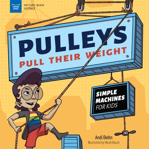 Pulleys Pull Their Weight Simple Machines for Kids — Andi Diehn