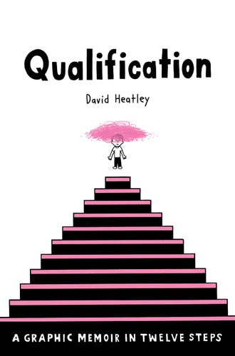 Qualification A Graphic Memoir in Twelve Steps — David Heatley